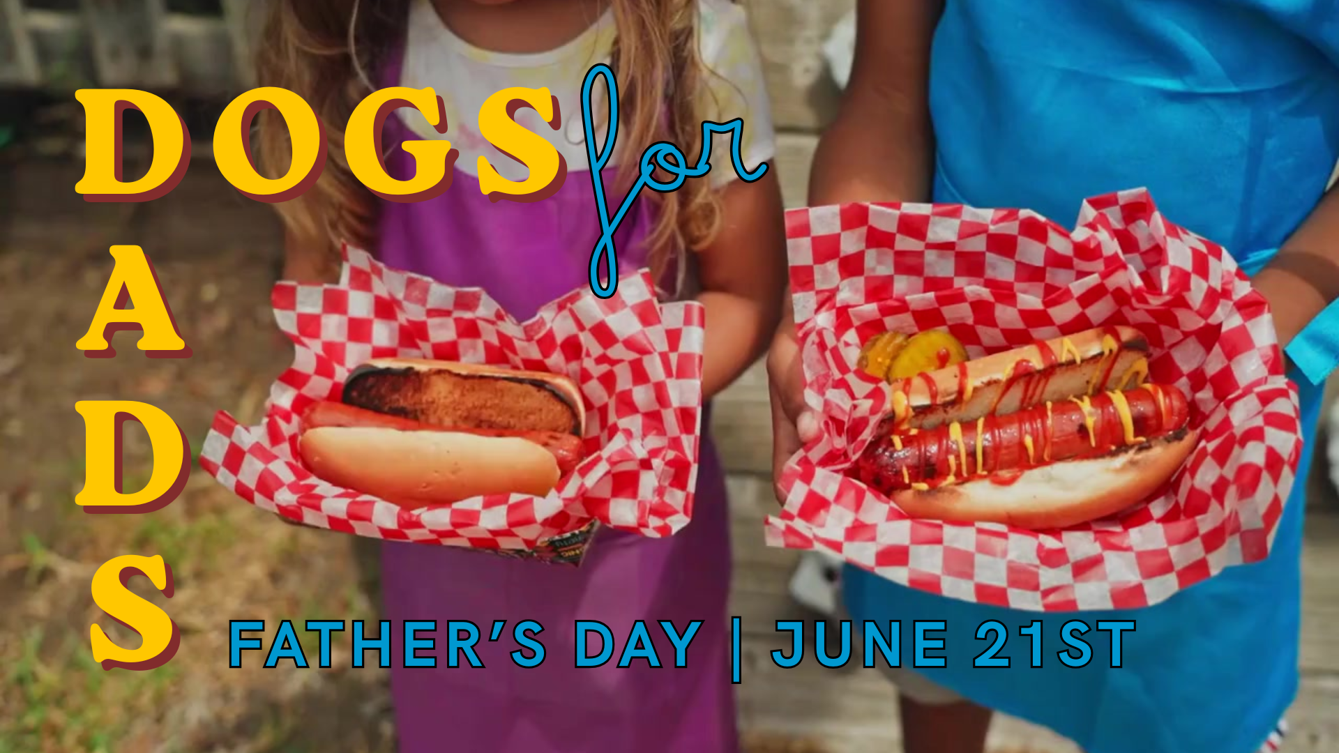 Two kids hold hot dogs in red-and-white checkered wrappers, with bold 'DOGS for DADS' text across the image for a Father’s Day event banner.