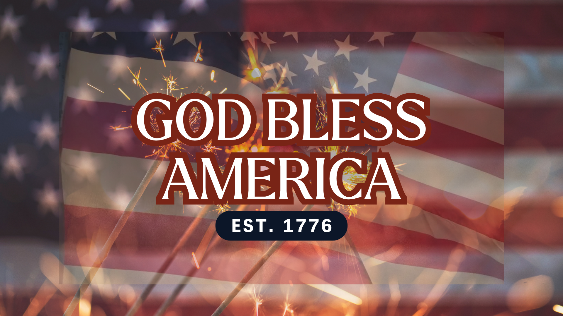 Patriotic banner with an American flag, sparklers, and the bold text 'GOD BLESS AMERICA' with 'EST. 1776'.